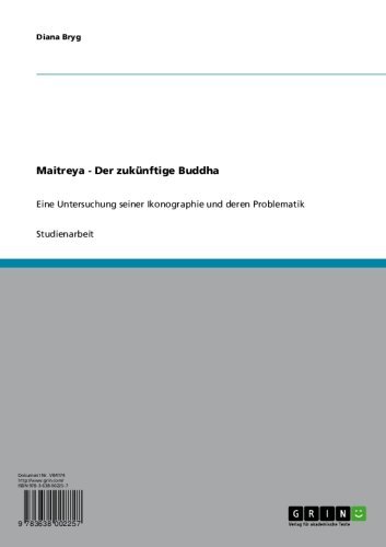 Maitreya - Der zukünftige Buddha: Eine Untersuchung seiner Ikonographie und deren Problematik (German Edition)