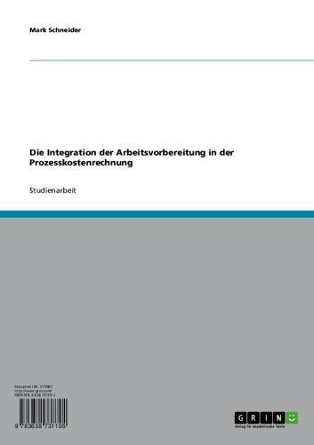 Die Integration der Arbeitsvorbereitung in der Prozesskostenrechnung (German Edition)