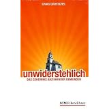 Unwiderstehlich: Das Geheimnis anziehender Gemeindenvon "Craig Groeschel"