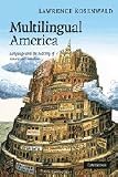 Multilingual America: Language and the Making of American Literature (Cambridge Studies in American Literature and Culture)