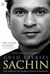 Sachin The Story of the World s Greatest Batsman