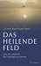 Das heilende Feld: Was Sie sel