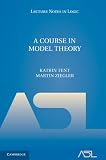 A Course in Model Theory (Lecture Notes in Logic)