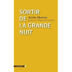 Sortir de la grande nuit : Essai sur l'Afrique d�colonis�e
