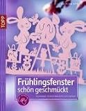 Fr&uuml;hlingsfenster, sch&ouml;n geschm&uuml;ckt: Filigrane Fensterbilder aus Papier - Angelika Kipp