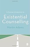A concise introduction to existential counselling