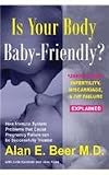 Is Your Body Baby-Friendly?: Unexplained Infertility, Miscarriage and IVF Failure, Explained