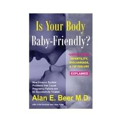 Is Your Body Baby-Friendly?: Unexplained Infertility, Miscarriage and IVF Failure, Explained