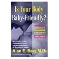 Is Your Body Baby-Friendly?: Unexplained Infertility, Miscarriage and IVF Failure, Explained