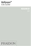 Wallpaper City Guide: Madrid 2009 (Wallpaper City Guides) (Wallpaper City Guides (Phaidon Press))