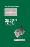 Output Regulation of Uncertain Nonlinear Systems (Systems & Control: Foundations & Applications)