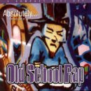 Absolutely...The Very Best of Old School Rap