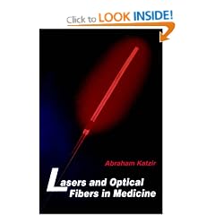 Lasers and Optical Fibers in Medicine (Physical Techniques in Biology and Medicine)