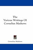 The Various Writings of Cornelius Mathews