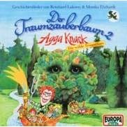 Der Traumzauberbaum 2: Agga Knack, Die Wilde Traum by Reinhard Lakomy