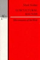Subcultural Sounds: Micromusics of the West (Music/Culture)