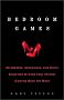 Bedroom Games: Stripteases, Seductions, and Other Surprises to Keep Your Partner Coming Back for More Bedroom Games: Stripteases, Seductions, and Other Surprises to Keep Your Partner Coming Back for More