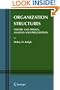 Organization Structures: Theory and Design, Analysis and Prescription (Information and Organization Design Series)