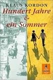 Hundert Jahre und ein Sommer - Klaus Kordon