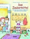 Das Zaubermittel. Midi-Ausgabe: Oder Wie man fast alles schaffen kann, wenn man es sich nur zutraut - Christine J�ngling