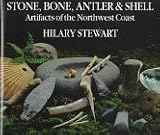 Stone, Bone, Antler & Shell: Artifacts of the Northwest Coast