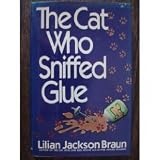 The Cat Who Sniffed Glue (A Jim Qwilleran Feline Whodunnit)
