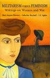 Militarism versus feminism : writings on women and war
