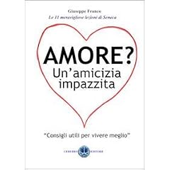 Amore? Un'amicizia impazzita. Le 11 lezioni magnifiche di Seneca