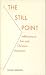 The Still Point: Reflections on Zen and Christian Mysticism