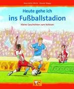 Produkt-Bild: Heute gehe ich ins Fu&szlig;ballstadion. Kleine Geschichten zum Vorlesen