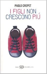 I figli non crescono più: Amazon.it: Paolo Crepet: Libri