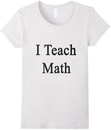 Women's I teach Math T Shirt Large White