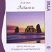Atlantis - Sanfte Musik zum Entspannen und Wohlfühlen
