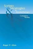 Scripts and Strategies in Hypnotherapy: The Complete Works