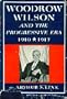 Woodrow Wilson and the Progressive Era 1910-1917 (New American Nation)