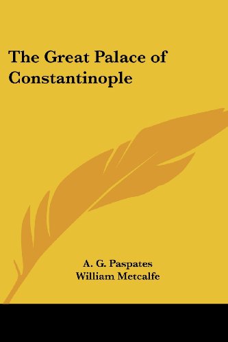 The Great Palace of Constantinople, by A. G. Paspates