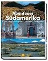 Abenteuer S&uuml;damerika. Chile, Argentinien mit Feuerland, Patagonien