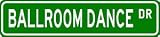 BALLROOM DANCE Street Sign - Sport Sign - High Quality Aluminum Street Sign