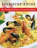Spanische K&uuml;che - Traditionelle Rezepte aus den spanischen Regionen - 
