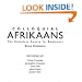Colloquial Afrikaans: The Complete Course for Beginners (Colloquial Series)