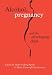 Book Alcohol, Pregnancy and the Developing Child: Fetal Alcohol Syndrome