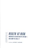 Health at Risk: America s Ailing Health System--And How to Heal It[ HEALTH AT RISK: AMERICA S AILING HEALTH SYSTEM--AND HOW TO HEAL IT ] by Hacker, Jacob S. (Author) Oct-01-08[ Hardcover ]