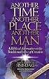 Another Time...Another Place...Another Man: A Biblical Alternative to the Traditional View of Creation