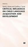 Critical influences on child language acquisition and development