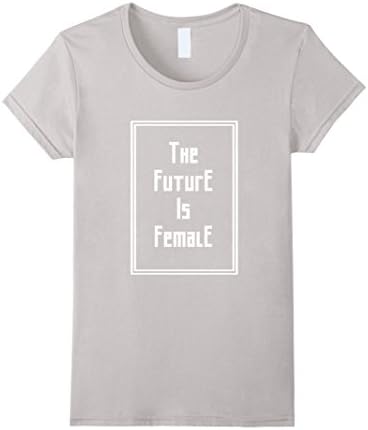 Women's Girl Up Shirts The Future Is Female Shirt Small Silver