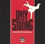 Only the Strong