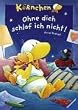 K�rnchen: Ohne dich schlaf ich nicht!