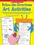 Follow-the-Directions Art Activities:  20 Easy Seasonal Projects with Step-by-Step Instructions and Templates That Give Kids Practice in Reading and Following Directions  (Grades K-2)