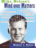 Mike Nelson's Mind Over Matters