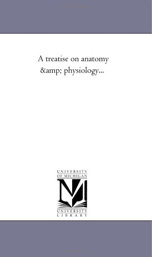 A treatise on anatomy & physiology...